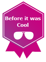 Before it was Cool Badge